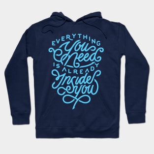 Everything you need is already inside you Hoodie